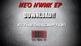 NEO UNLEASHED HWNK EP DOWNLOAD!!!