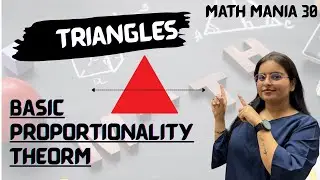 Day 13 | Triangles &ndash; Part 1 | Basic Proportionality Theorem(BPT) Class 10 Maths | Math Mania 30
