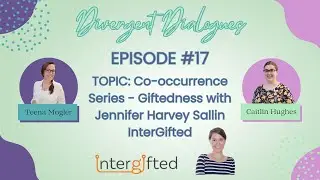 Episode #17 Co-occurrence Series - Giftedness with Jennifer Harvey Sallin InterGifted
