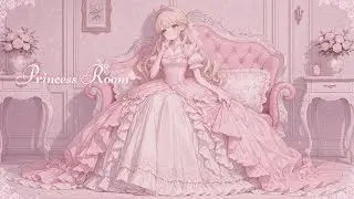 【作業用BGM】流すだけでお姫様になれる ⑅୨୧  Princess Room ୨୧⑅ [メルヘン・クラシックワルツ]