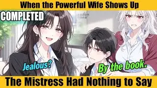 COMPLETED | When the Powerful Wife Shows Up—The Mistress Had Nothing to Say