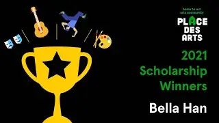 Bella Han: 2021 Place des Arts Scholarship Winner, Music