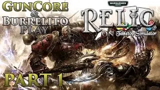 GunCore & Burrelito Play &mdash; настольный симулятор: Warhammer 40K Relic [1/2]