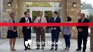 Trinity Woods Community Life Center Ribbon Cutting Event!