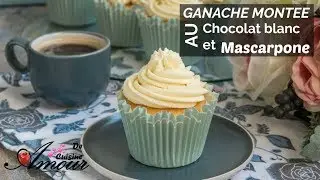 ganache montée au chocolat blanc et mascarpone pour vos gateaux d'anniversaires et cupcakes