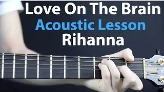 Rihanna - Love On The Brain: Acoustic Lesson EASY