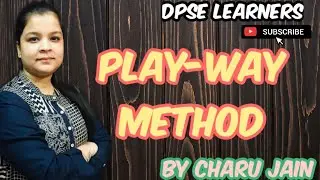 What Is Play- Way Method ? Benefits Of Play-Way Method | Limitations And Characteristics Of Play-Way