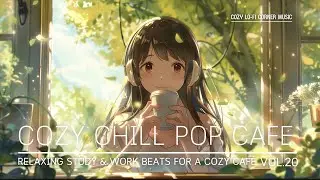 Cozy Chill Pop Lo-Fi ☕ | Relaxing Study & Work Beats for a Cozy Café Mood