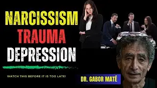 Overcoming Narcissism: Healing from Trauma, Depression, and Failure with Dr. Gabor Maté