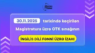 30.11.2025 | Magistratura üzrə MQM və OTK.az-ın təşkil etdiyi sınaq | İngilis dili Fənni və İzahı
