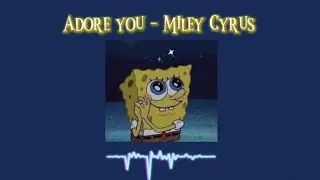Adore You - Miley Cyrus ( Sped Up )