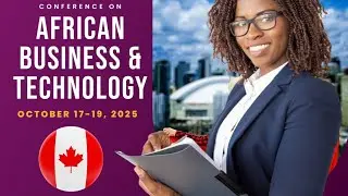 🌍✨ Global Conference on African Business & Technology | Toronto  Canada&bull; Oct 17&ndash;19, 2025 🚀