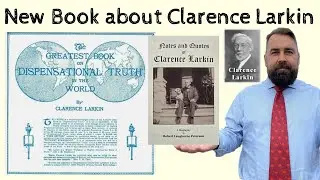 New Book About Clarence Larkin #dispensationaltruth #dispensation #dispensationalism #biblestudy