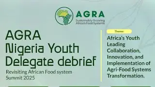 AGRA Nigeria Delegate Debrief: Revisiting 2025 African Food Systems Summit