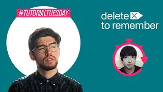 #TutorialTuesday | Delete to Remember