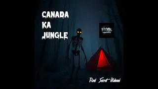 Canada Ka Jungle 🏕️ | #RealHorrorStory in Hindi | Wendigo Encounter | Real Secret Kahani