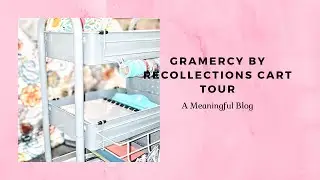 Gramercy by Recollections Cart Tour | A Meaningful Blog