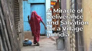 A Miracle of Deliverance and Salvation for a Village in India - Harvesters Ministries