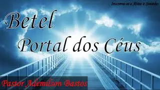 Betel - Portal dos Céus (Áudio) Pastor Ademilson Bastos