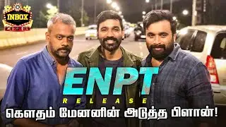 EXCLUSIVE: ENPT Release LOCKED | The Back Story Revealed | Gautham Menon