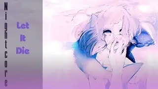 Nightcore - Let It Die [Starset]