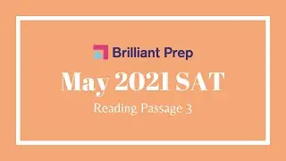 Passage #3 -- May 2021 SAT Reading