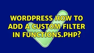 Wordpress: How to add a custom filter in functions.php?