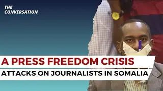 A Press Freedom Crisis: Attacks on Journalists in Somalia