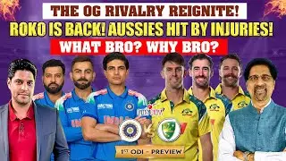 The OG Rivalry Reignite! | ROKO is Back! | Aussies Hit by Injuries | IND vs AUS 1st ODI Preview