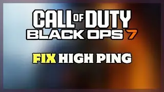 How to FIX HIGH PING & PACKET LOSS in Black Ops 7 (2026 PC Guide) | BO7 Lag Fix