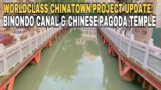 BINONDO CANAL BRIDGE & CHINESE PAGODA TEMPLE PROJECT LATEST UPDATE. SOON TO BE A WORLD-CLASS PARK