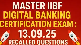 🚀 **MASTER IIBF DIGITAL BANKING CERTIFICATION  EXAM : 13.09.25 ! RECALLED QUESTIONS & ANSWER ** 🚀