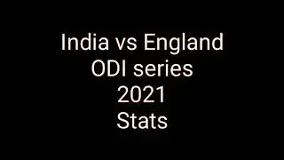 India vs England ODI Series 2021 Stats