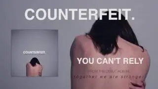 Counterfeit - You Can't Rely (Official Audio)
