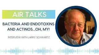 Bacteria and Endotoxins and Actinos&hellip;Oh, My! Interview with Larry Schwartz