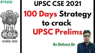 100 days strategy for UPSC Civil Service Prelims Exam 2021 | By Nishant Sir