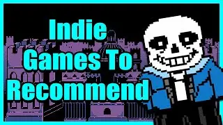 Indie Video Games To Recommend - Justin Hurst