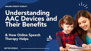 Understanding AAC Devices and Their Benefits & How Online Speech Therapy Helps