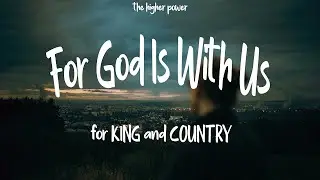 for KING & COUNTRY - For God Is With Us (Lyrics)  | 1 Hour