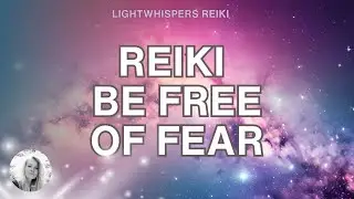 Reiki Energy Release Fear of the Future and the Unknown, Trust Natural Flow of Life