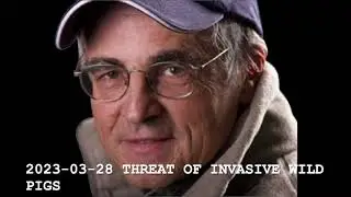 2023 03 28 THREAT OF INVASIVE WILD PIGS
