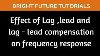 Effect of lag , lead , lag - lead compensation on frequency response