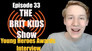 Episode 33 - The Brit Kids Show