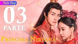 【Sub Espa&ntilde;ol】Princesa Nirvana PARTE 3/4 | Princess Nirvana | 涅槃郡主