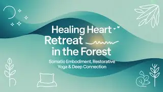 Healing Heart Retreat in the Forest | Somatic Embodiment, Restorative Yoga & Weekend Immersion