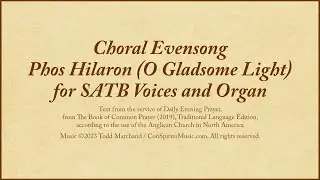 Choral Evensong &mdash; Phos Hilaron (O Gladsome Light)