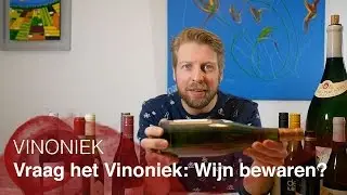 Vraag het Vinoniek; Wijn bewaren?