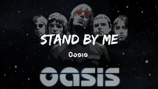 Oasis - Stand By Me  | Lyric