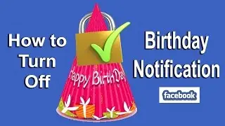 How to Disable Birthday notifications on facebook