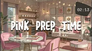 Pink Prep Time | 30-Minute Girly Teacher Lounge Timer with Calm Lofi Vibes